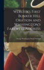 Image for Webster&#39;s First Bunker Hill Oration and Washington&#39;s Farewell Address