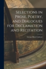 Image for Selections in Prose, Poetry, and Dialogues for Declamation and Recitation