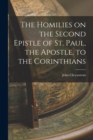 Image for The Homilies on the Second Epistle of St. Paul, the Apostle, to the Corinthians