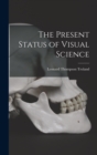 Image for The Present Status of Visual Science