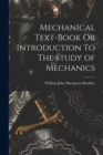 Image for Mechanical Text-Book Or Introduction To The Study of Mechanics