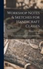 Image for Workshop Notes &amp; Sketches for Handicraft Classes