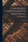 Image for Chroniques d&#39;Enguerrand de Monstrelet, Tome II