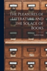 Image for The Pleasures of Literature and the Solace of Books