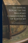 Image for Six Annual Report of the Railroad Commissioners of Kentucky