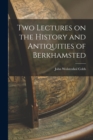 Image for Two Lectures on the History and Antiquities of Berkhamsted