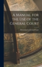 Image for A Manual for the Use of the General Court