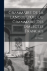 Image for Grammaire de la Langue D&#39;Oil ou Grammaire des Dialectes Francais