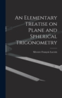 Image for An Elementary Treatise on Plane and Spherical Trigonometry