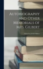 Image for Autobiography and Other Memorials of Mrs. Gilbert
