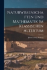 Image for Naturwissenschaften und Mathematik im klassischen Altertum