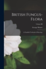 Image for British Fungus-Flora : A Classified Textbook of Mycology; Volume III