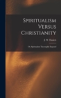 Image for Spiritualism Versus Christianity