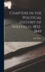 Image for Chapters in the Political History of Sheffield, 1832-1849