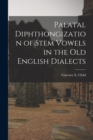 Image for Palatal Diphthongization of Stem Vowels in the Old English Dialects