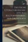 Image for Deutsche Literaturgeschichte auf kulturhistorischer Grundlage