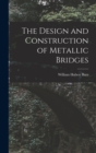 Image for The Design and Construction of Metallic Bridges