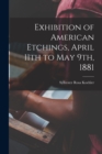 Image for Exhibition of American Etchings, April 11th to May 9th, 1881