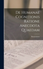 Image for De Humanae Cognitionis Ratione Anecdota Quaedam