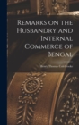 Image for Remarks on the Husbandry and Internal Commerce of Bengal