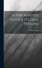 Image for A Few Minutes Advice to Deaf Persons