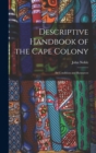 Image for Descriptive Handbook of the Cape Colony : Its Condition and Resources