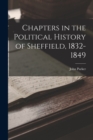 Image for Chapters in the Political History of Sheffield, 1832-1849