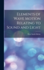 Image for Elements of Wave Motion Relating to Sound and Light