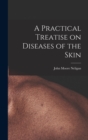 Image for A Practical Treatise on Diseases of the Skin