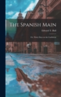 Image for The Spanish Main : Or, Thirty Days on the Caribbean