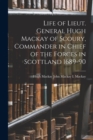 Image for Life of Lieut. General Hugh Mackay of Scoury, Commander in Chief of the Forces in Scottland 1689-90