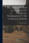 Image for Recherches sur La Fusion du Franco-Normand et de L&#39;Anglo-Saxon
