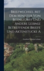 Image for Briefwechsel mit dem Minister von Bernstorff und Andere Leibniz Betreffende Briefe und Aktenstucke A