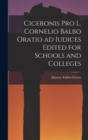 Image for Ciceronis Pro L. Cornelio Balbo Oratio ad Iudices Edited for Schools and Colleges