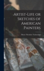 Image for Artist-life or Sketches of American Painters