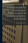 Image for A Handbook of Games and Programs for Church, School, and Home