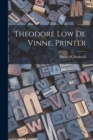Image for Theodore Low De Vinne, Printer
