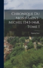 Image for Chronique du Mont-Saint-Michel 1343-1468, Tome I
