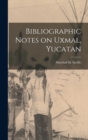 Image for Bibliographic Notes on Uxmal, Yucatan