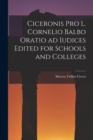 Image for Ciceronis Pro L. Cornelio Balbo Oratio ad Iudices Edited for Schools and Colleges