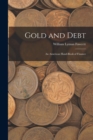 Image for Gold and Debt : An American Hand-book of Finance