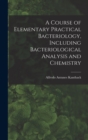 Image for A Course of Elementary Practical Bacteriology, Including Bacteriological Analysis and Chemistry