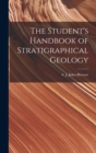 Image for The Student&#39;s Handbook of Stratigraphical Geology