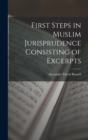 Image for First Steps in Muslim Jurisprudence Consisting of Excerpts