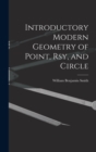 Image for Introductory Modern Geometry of Point, Rsy, and Circle