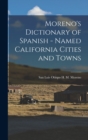 Image for Moreno&#39;s Dictionary of Spanish - Named California Cities and Towns