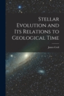 Image for Stellar Evolution and Its Relations to Geological Time