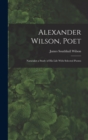 Image for Alexander Wilson, Poet : Naturalist a Study of his Life With Selected Poems