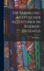 Image for Die Sammlung agyptischer Altertumer im Roemer-Pelizaeus