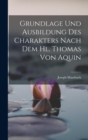 Image for Grundlage und Ausbildung des Charakters Nach dem hl. Thomas von Aquin